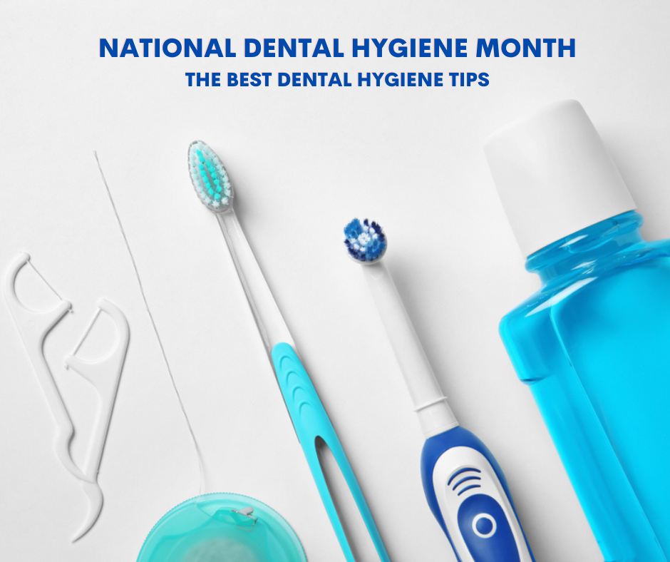 National Dental Hygiene Month: The Best Dental Hygiene Tips