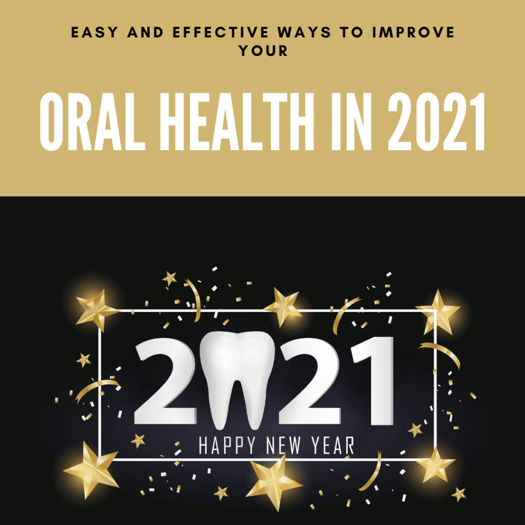 Easy and Effective Ways to Improve Your Oral Health in 2021