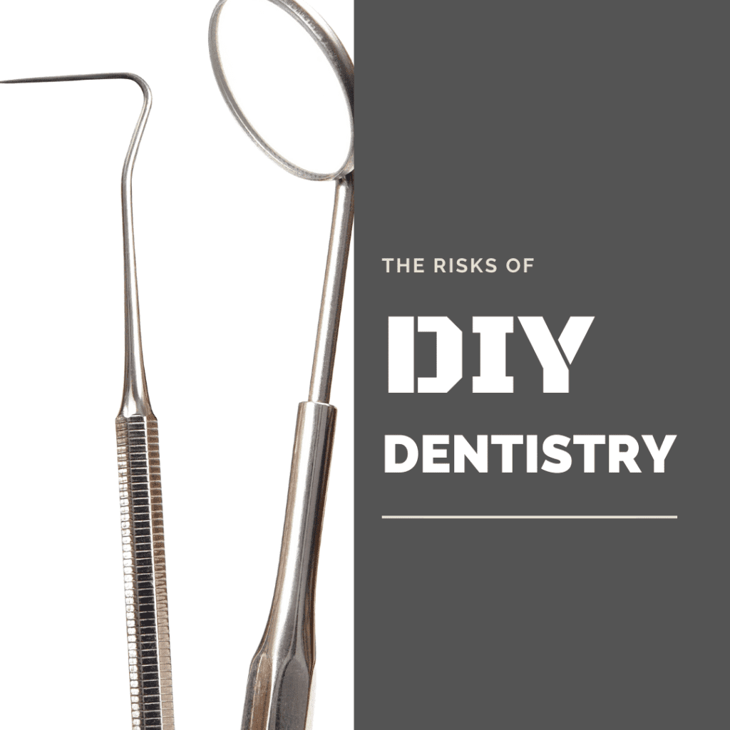 The Risks of DIY Dentistry