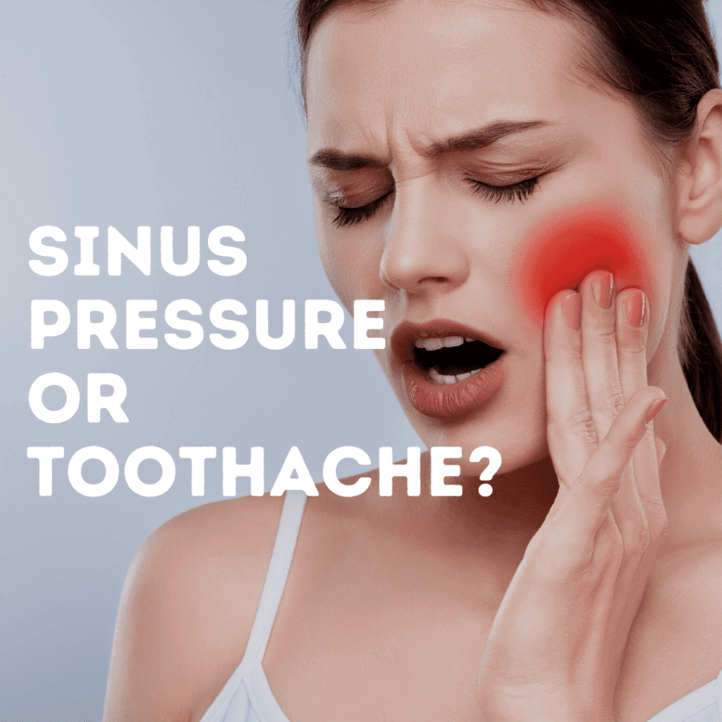 Sinus Pressure or Toothache