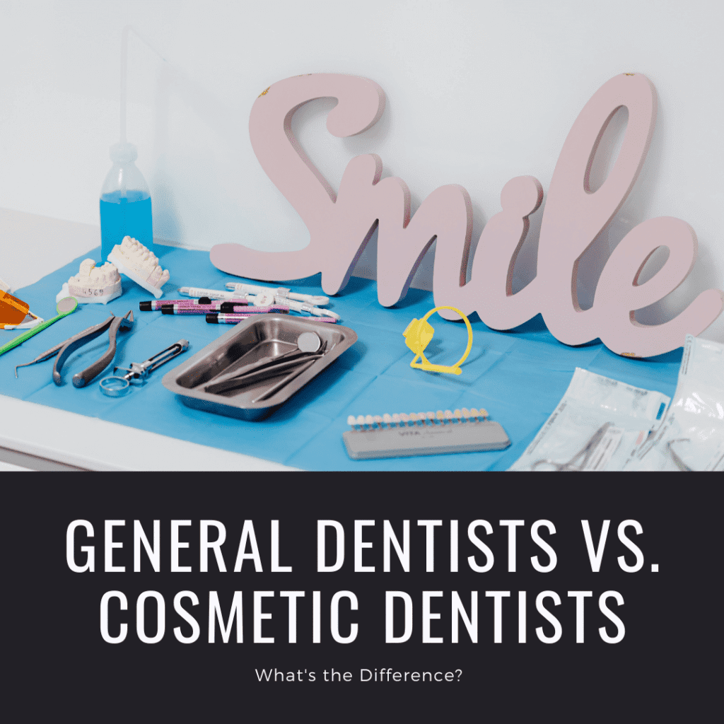 General Dentists vs. Cosmetic Dentists