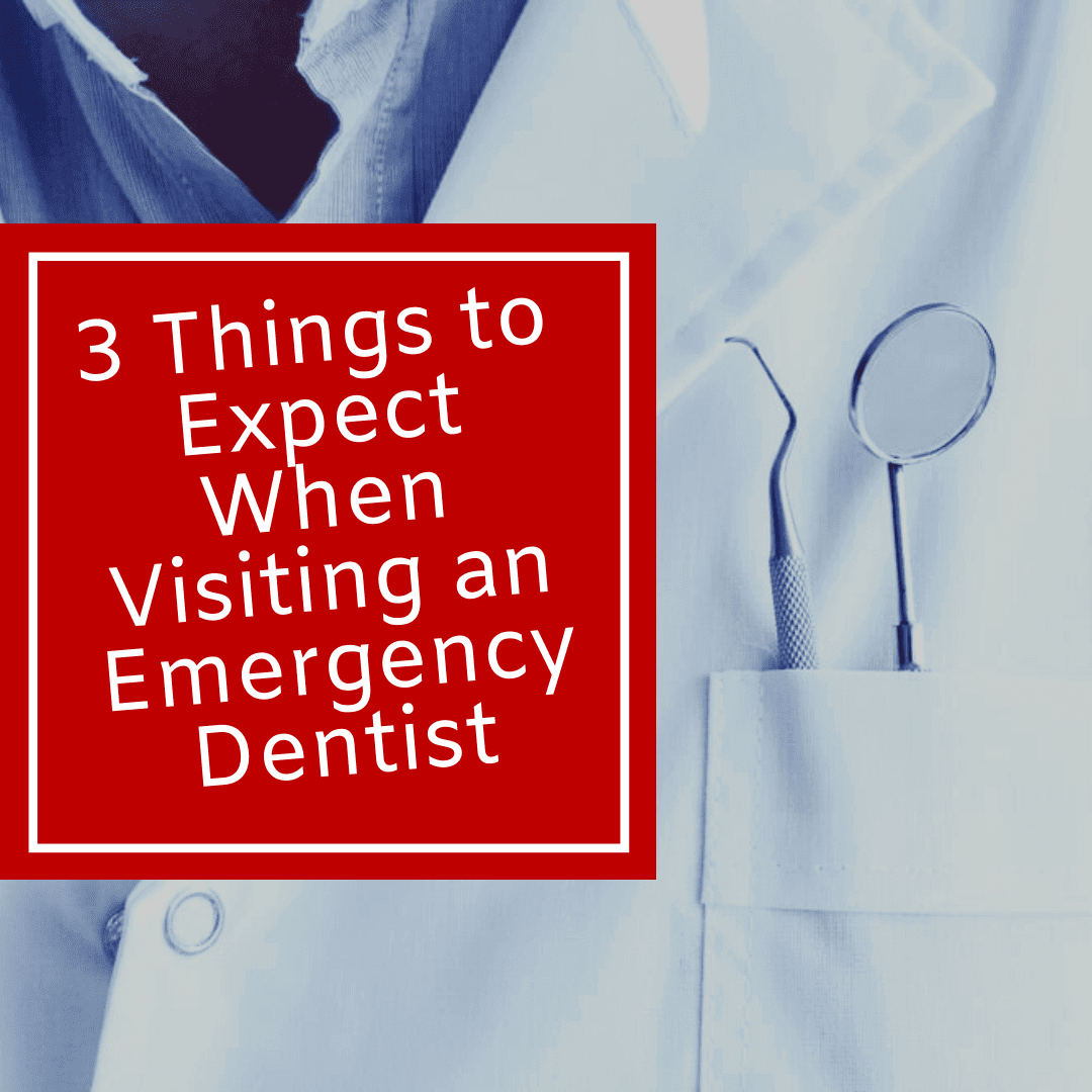 3 Things to Expect When Visiting an Emergency Dentist