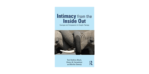 Intimacy from the Inside Out Courage and Compassion in Couple Therapy journal