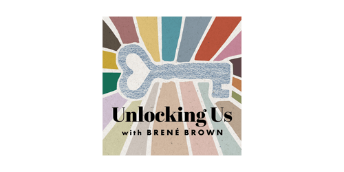 Unlocking Us with Brene Brown, PhD